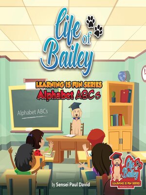 cover image of Life of Bailey Learning Is Fun Series Alphabet ABC'S